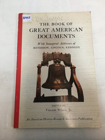 The book of Great American Documents with the Inaugural addresses of Jefferson, Lincoln, Kennedy