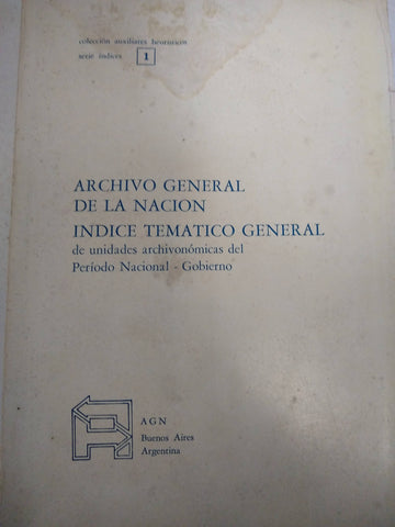 Archivo Gernal de la Nacion Indice Tematico General de unidades archivonomicas del Periodo Nacional - Gobierno