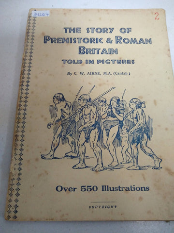 The Story of Prehistoric & Roman, Saxon & Norman, Mediaeval, Tudor & Stuart, Hanoverian & Modern, Britain; Our Empire's Story, told in Pictures