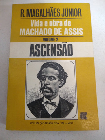 Vida e obra de Machado de Assis Volume 2 Ascensao