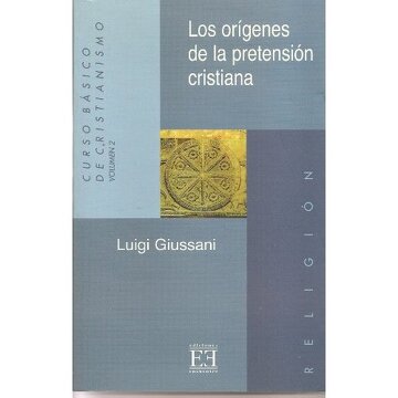 Los orígenes de la pretensión cristiana: Curso básico del Cristianismo (Volumen 2)