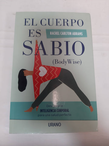 EL CUERPO ES SABIO (Body Wyse): Descubre la INTELIGENCIA CORPORAL para una salud perfecta