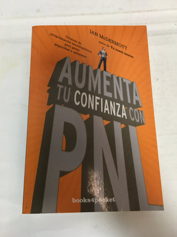 AUMENTA TU CONFIANZA CON PNL: Técnicas de programación neurolingüística para ganar seguridad y optimismo