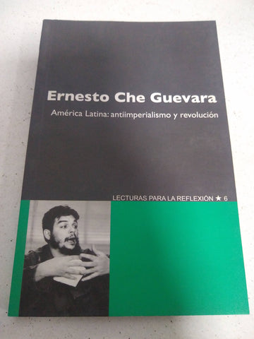 Ernesto Che Guevara, Ameria Latina antiimperialismo y revolucion