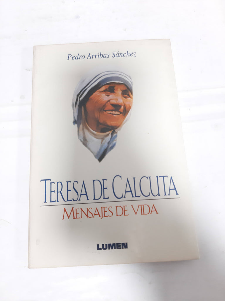 TERESA DE CALCUTA. MENSAJES DE VIDA