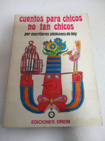 Cuentos para chicos y no tan chicos por escritores alemanes de hoy. Prólogo de Heinrich Böll.