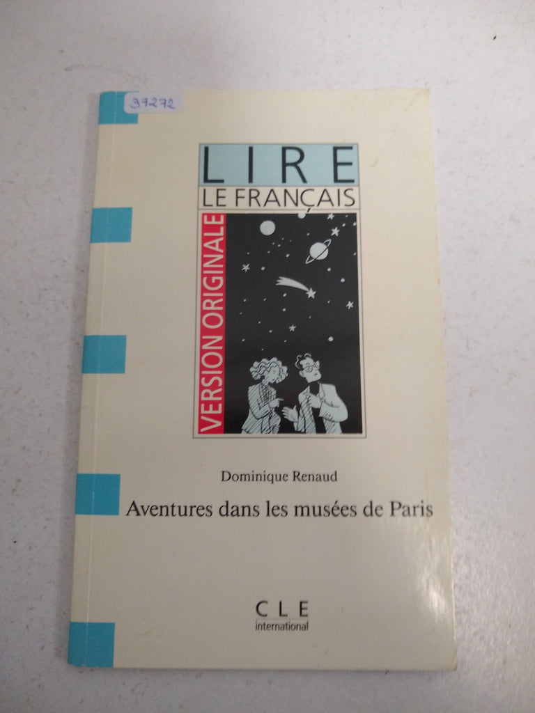 Aventures dans les musées de Paris (Version Originale - Lire Le Francais - Level 1)