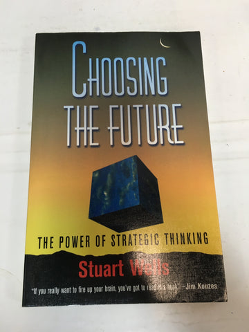 Choosing the Future: The Power of Strategic Thinking