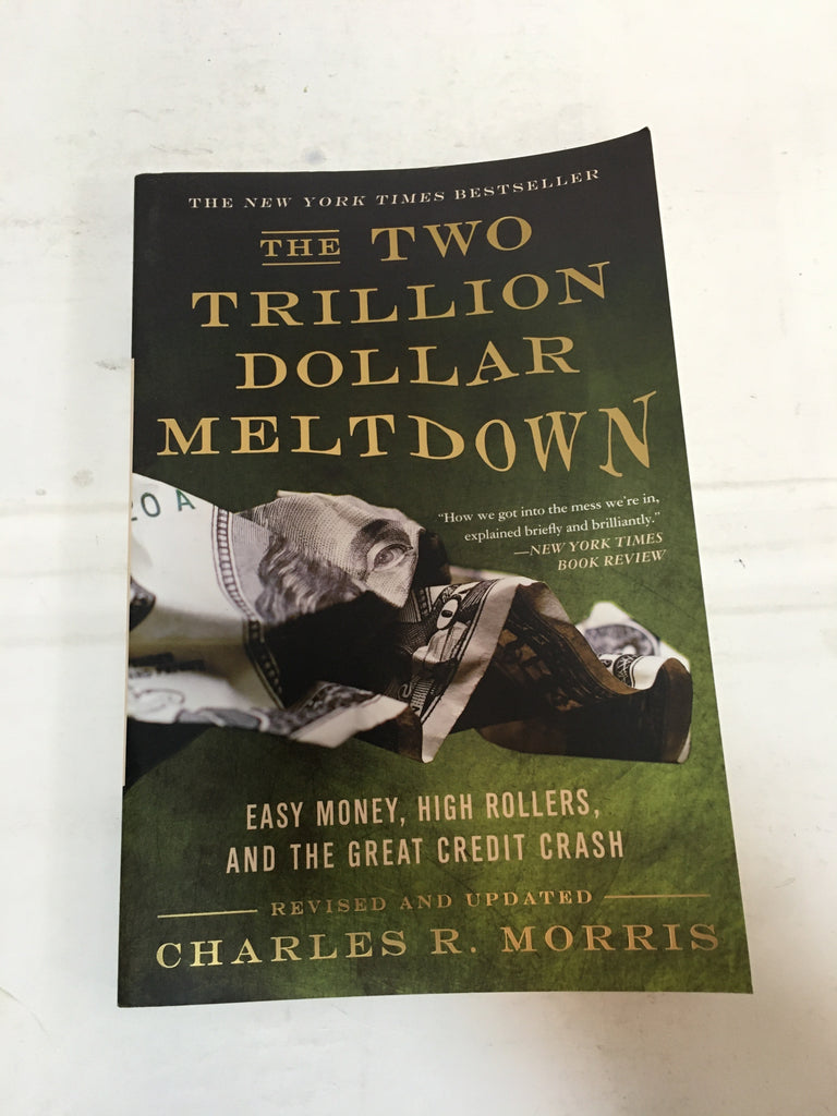 The Two Trillion Dollar Meltdown: Easy Money, High Rollers, and the Great Credit Crash