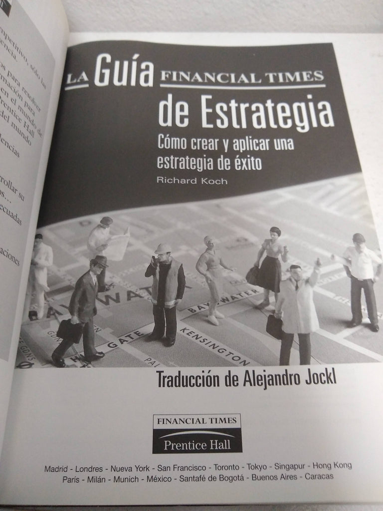 La guía Finalcial Times de Estrategia: Cómo crear y aplicar una estrategia de éxito