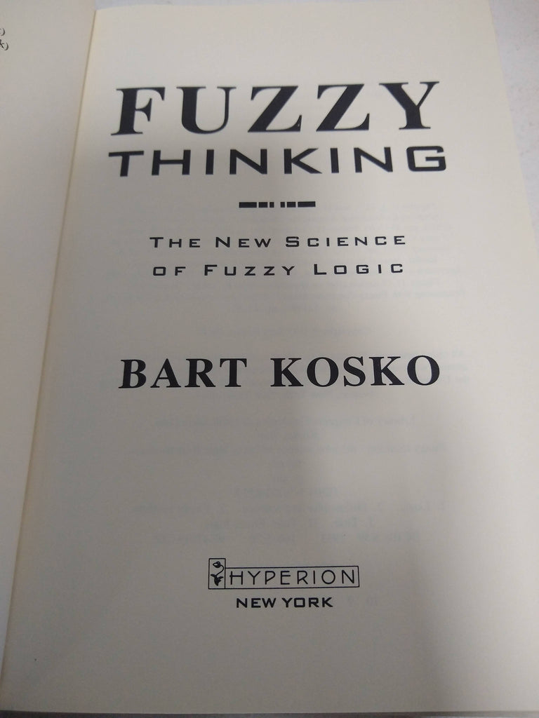 Fuzzy Thinking: The New Science of Fuzzy Logic