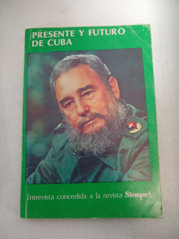 Presente Y Futuro De Cuba. Entrevista Concedida A La Revista Siempre