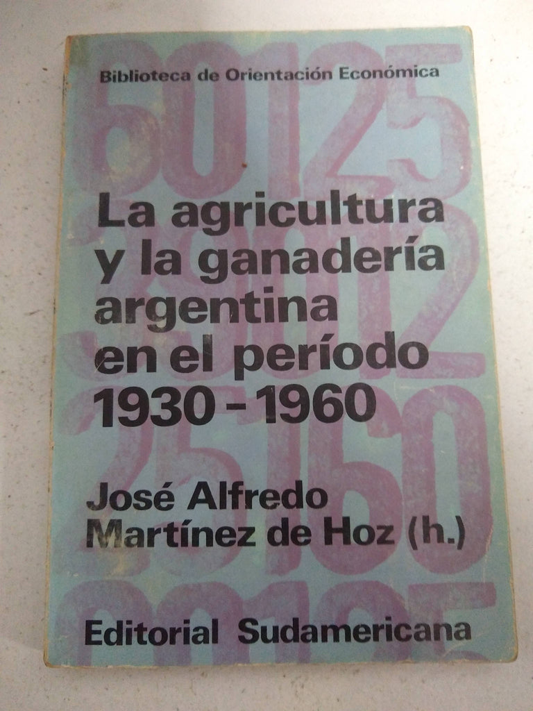 La agricultura y la ganaderia argentina en el periodo 1930 - 1960