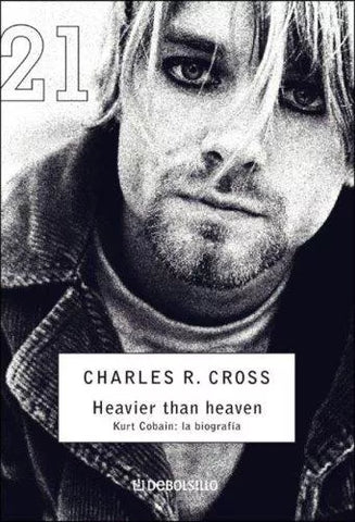 Heavier Than Heaven. Kurt Cobain: La Biografia