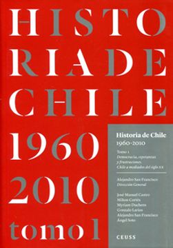 Historia de Chile 1960 2010. Tomo 1