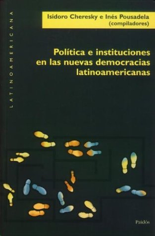 Politica e instituciones en las nuevas democracias latinoamericanas