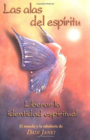 Las Alas Del Espíritu: Liberar La Identidad Espiritual