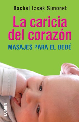 La Caricia Del Corazon. Masajes Para El Bebe