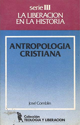 Antropología cristiana. Tomo I, serie III: La liberación en la historia