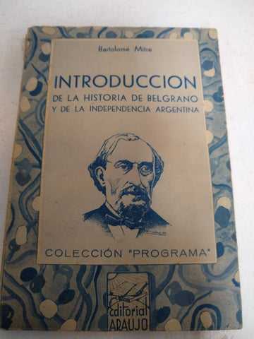 Introduccion de la historia de Belgrano y de la independencia Argentina