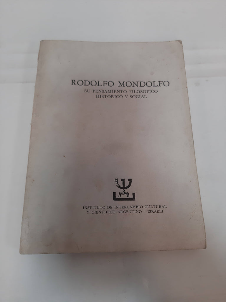 Rodolfo Mondolfo, su pensamiento filosofico historico y social