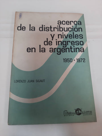 Acerca de la distribucion y niveles de ingreso en la argentina 1950 - 1972