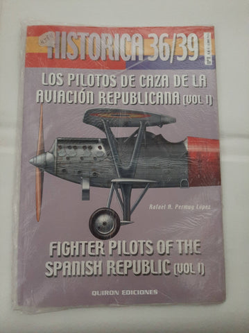 Historia 36/39, Nº 1 : Los pilotos de caza de la aviación republicana (Vol. I) = Fighter Pilots of the Spanish Republic (Vol. I)