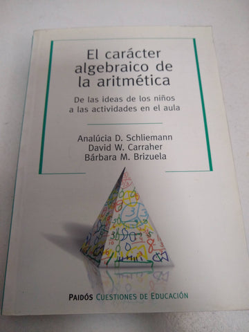 El carácter algebraico de la aritmética. De las ideas de los niños a las actividades en el aula