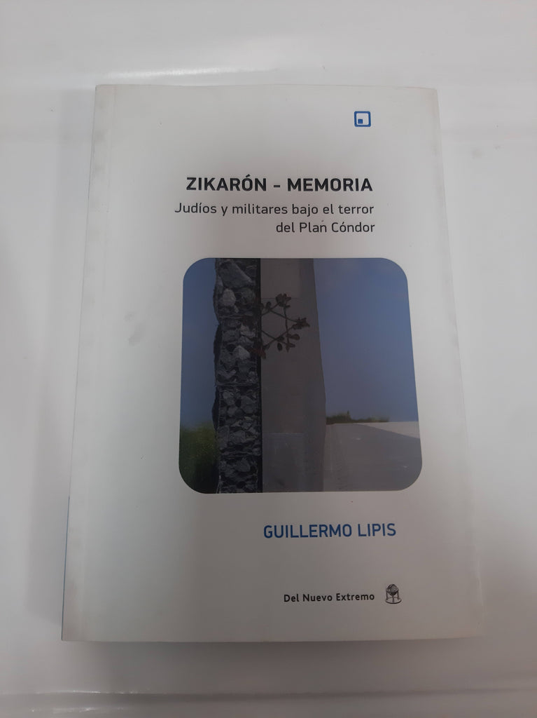 Zikaron - Memoria. Judios y militares bajo el terror del plan condor