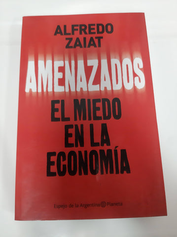 Amenazados, el miedo en la economia