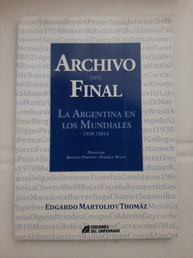 Archivo Sin Final - La Argentina En Los Mundiales 1930/2014