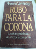 Robo para la corona: Los frutos prohibidos del arbol de la corrupcion