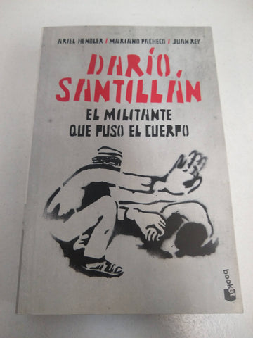 Dario Santillan El Militante Que Puso El Cuerpo