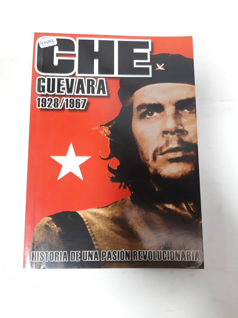 Che, historia de una pasion revolucionaria 1928 1967