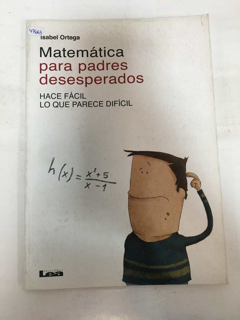 Matemática para padres desesperados: Hace fácil lo que parece difícil