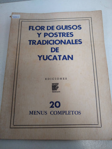 Flor de guisos y postres tradicionales de Yucatan