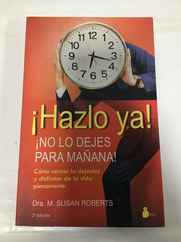 Hazlo Ya! No lo Dejes Para Mañana