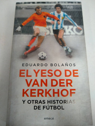 El yeso de Van Der Kerkhof y otras historias de futbol