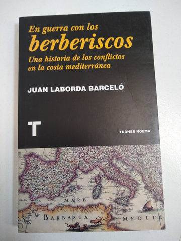 EN GUERRA CON LOS BERBERISCOS: UNA HISTORIA DE LOS CONFLICTOS EN LA COSTA MEDITERRÁNEA