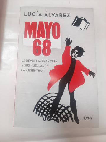 Mayo 68 La Revuelta Francesa Y Sus Huellas En La Argentina