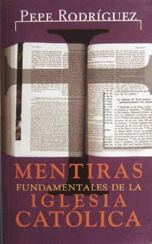 Mentiras fundamentales de la iglesia católica