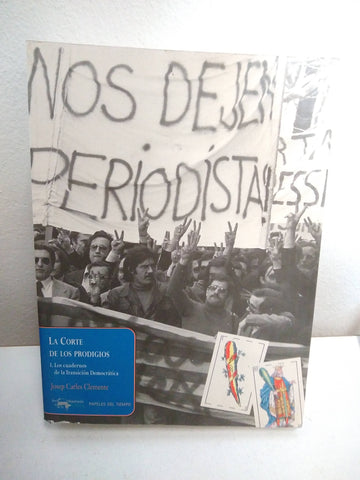 LA CORTE DE LOS PRODIGIOS. I. Los cuadernos de la Transición Democrática