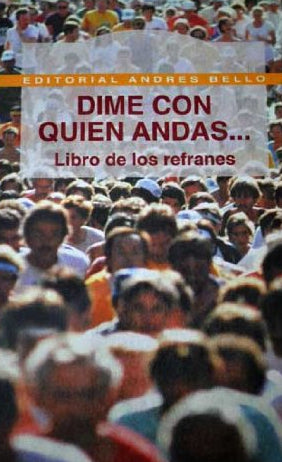 Dime Con Quien Andas... Libro de Los Refranes