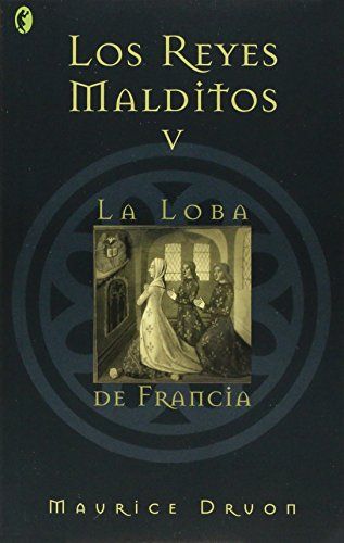 Los Reyes Malditos V: La Loba De Francia