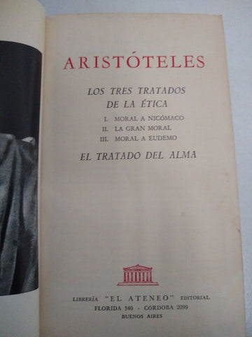 Los Tres Tratados De Ética: Moral A Nicómaco, La Gran Moral, Moral A Eudemo - El Tratado Del Alma