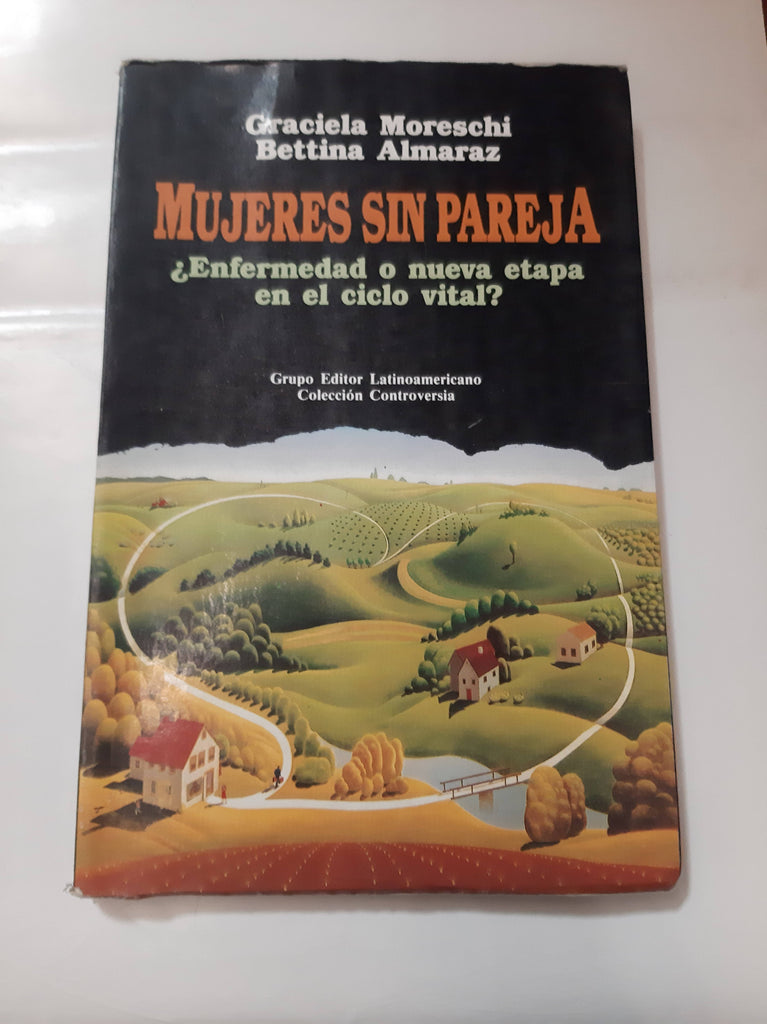 MUJERES SIN PAREJA ¿ENFERMEDAD O NUEVA ETAPA EN EL CICLO VITAL?