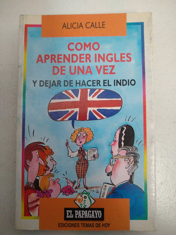 Cómo Aprender Inglés De Una Vez Y Dejar De Hacer El Indio