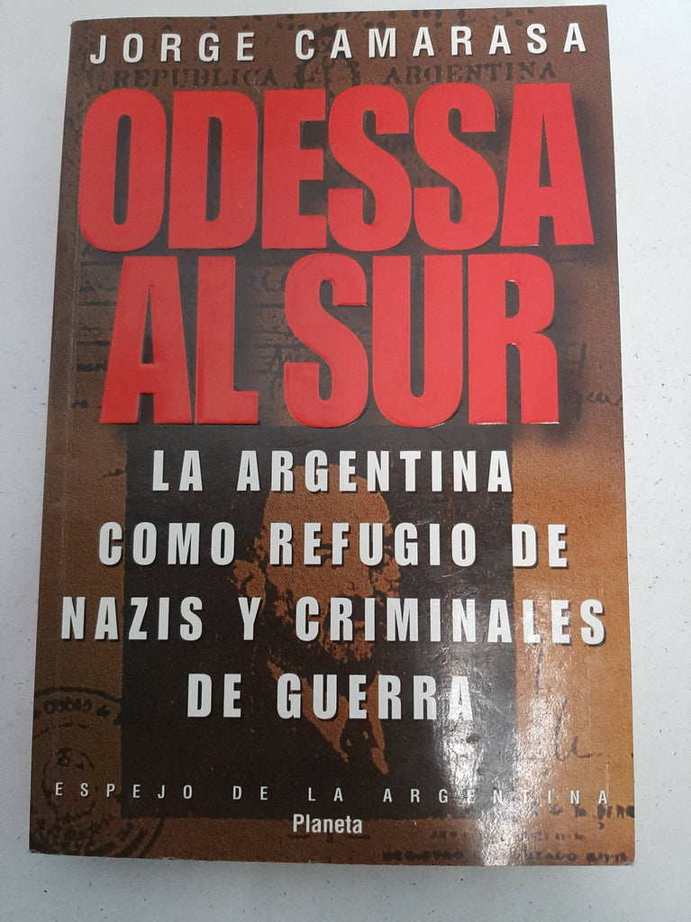 Odessa al sur: La Argentina como refugio de nazis y crimiales de guerra