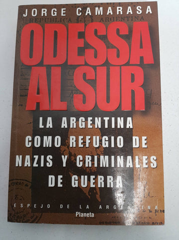 Odessa al sur: La Argentina como refugio de nazis y crimiales de guerra