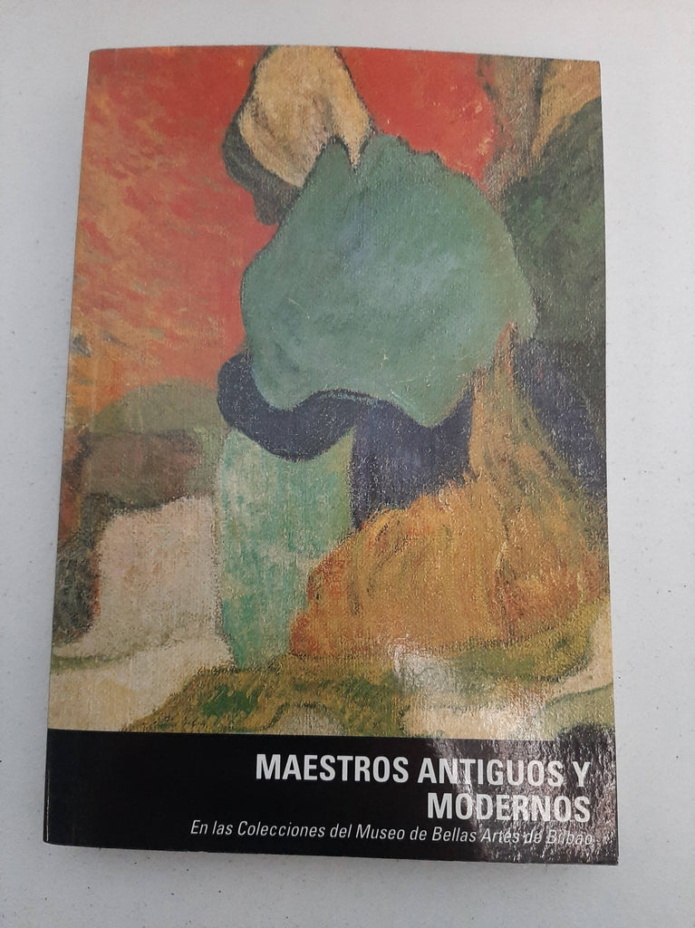 MAESTROS ANTIGUOS Y MODERNOS. MUSEO BELLAS ARTES BILBAO.